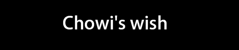 Chowi's wish